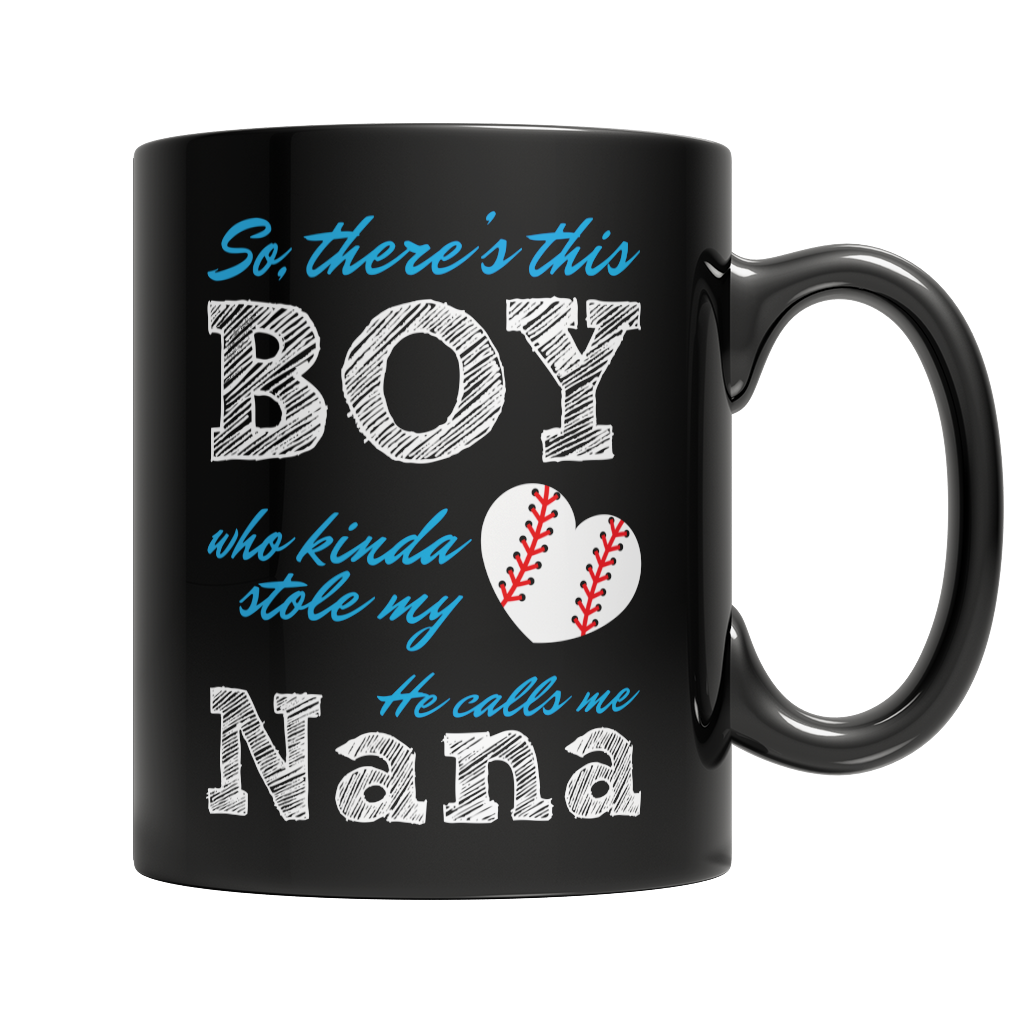 So, There's this Boy who kinda stole my heart. He calls me Nana (Baseball) Black 11oz Mugs