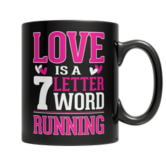 Love is a 7 letter word Running Black 11OZ Mugs
