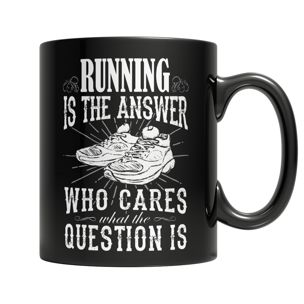 Running is The Answer who care what the Question is Black Mugs