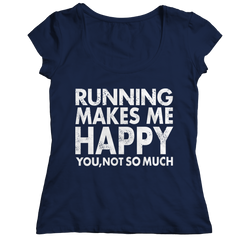 Running Makes Me Happy You, Not so Much | T-Shirts and Hoodies