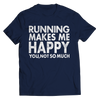 Image of Running Makes Me Happy You, Not so Much | T-Shirts and Hoodies