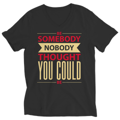 Be Somebody Nobody Thought You Could Be T-Shirts