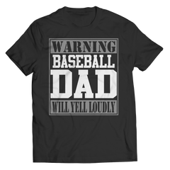 Limited Edition - Warning Baseball Dad will Yell Loudly