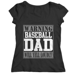 Limited Edition - Warning Baseball Dad will Yell Loudly