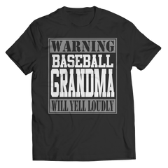 Limited Edition - Warning Baseball Grandma will Yell Loudly