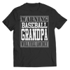 Image of Limited Edition - Warning Baseball Grandpa will Yell Loudly