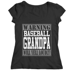 Limited Edition - Warning Baseball Grandpa will Yell Loudly