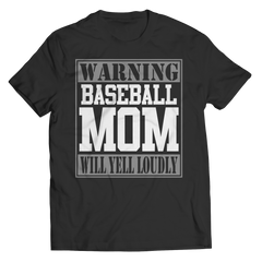 Warning Baseball Mom will Yell Loudly T-Shirts and Hoodies