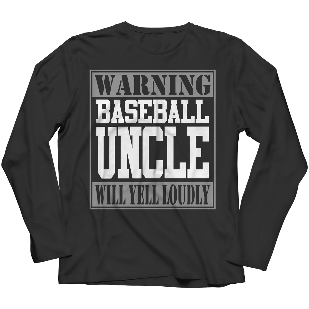 Limited Edition - Warning Baseball Uncle will Yell Loudly