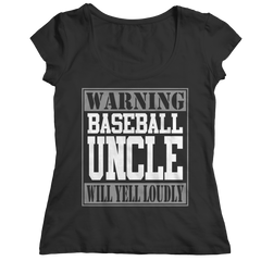 Limited Edition - Warning Baseball Uncle will Yell Loudly