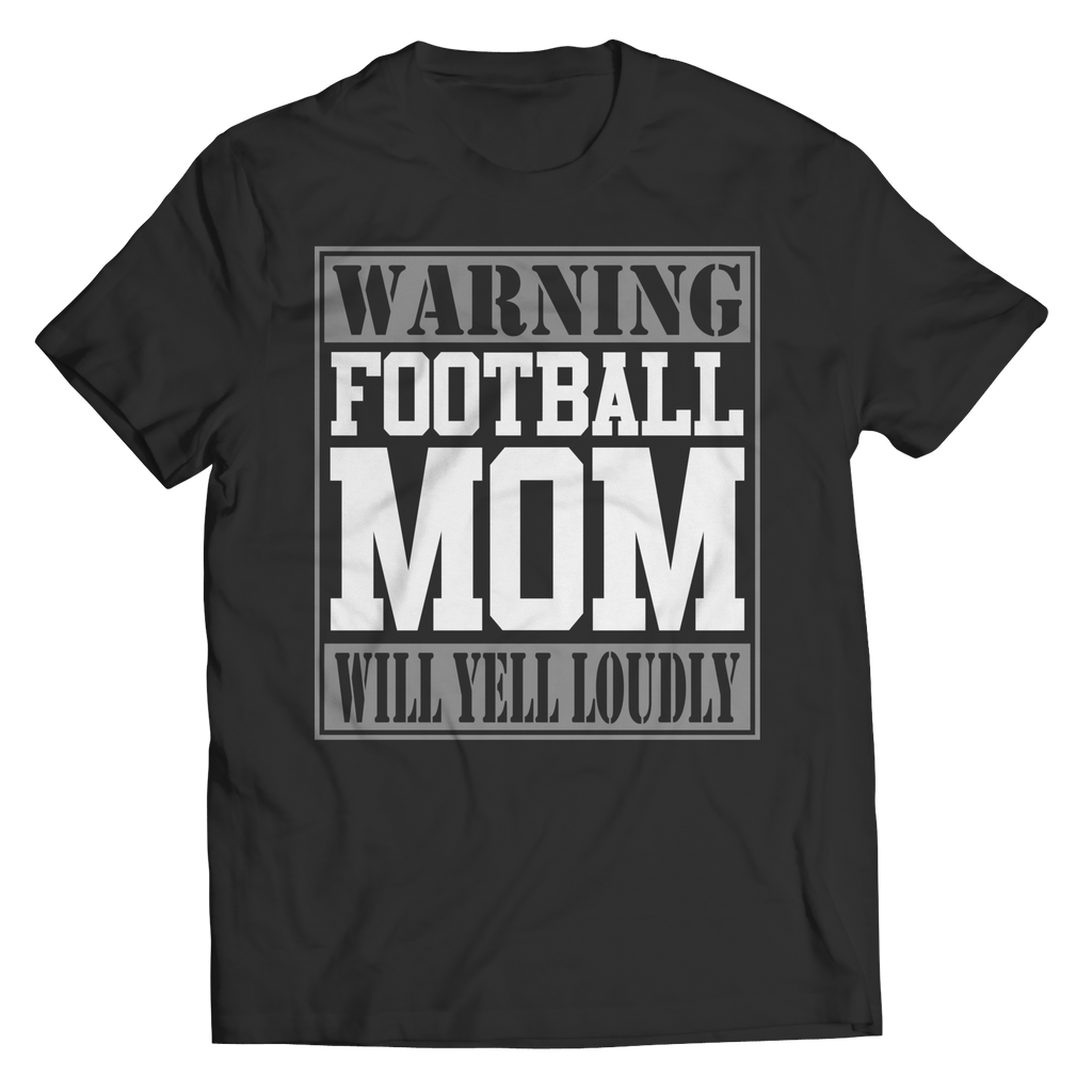 Warning Football Mom Will Yell Loudly | Shirts and Hoodies