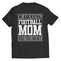 Warning Football Mom Will Yell Loudly | Shirts and Hoodies