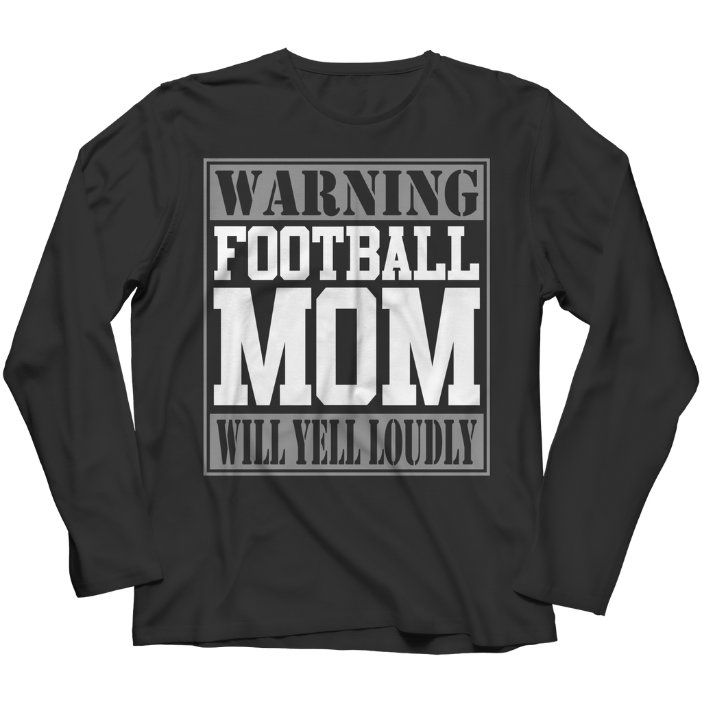 Warning Football Mom Will Yell Loudly | Shirts and Hoodies