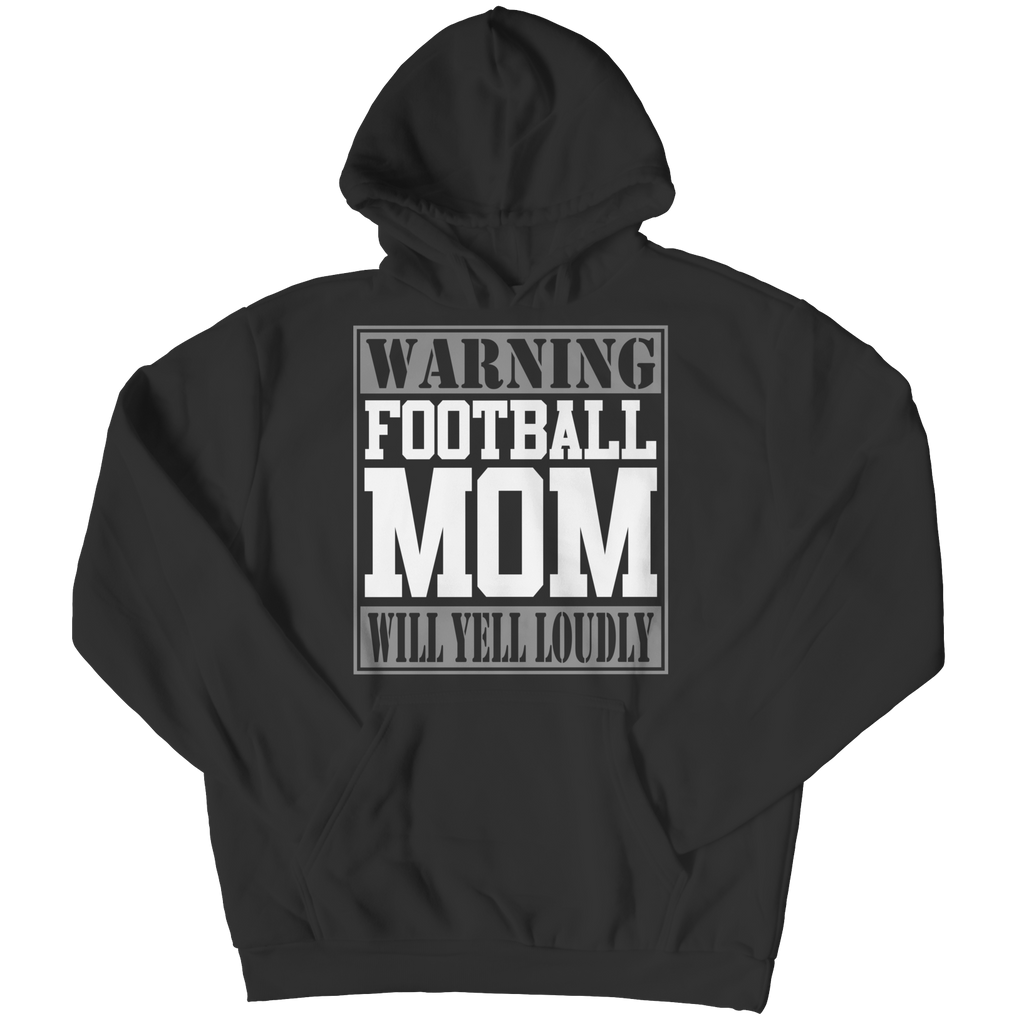 Warning Football Mom Will Yell Loudly | Shirts and Hoodies
