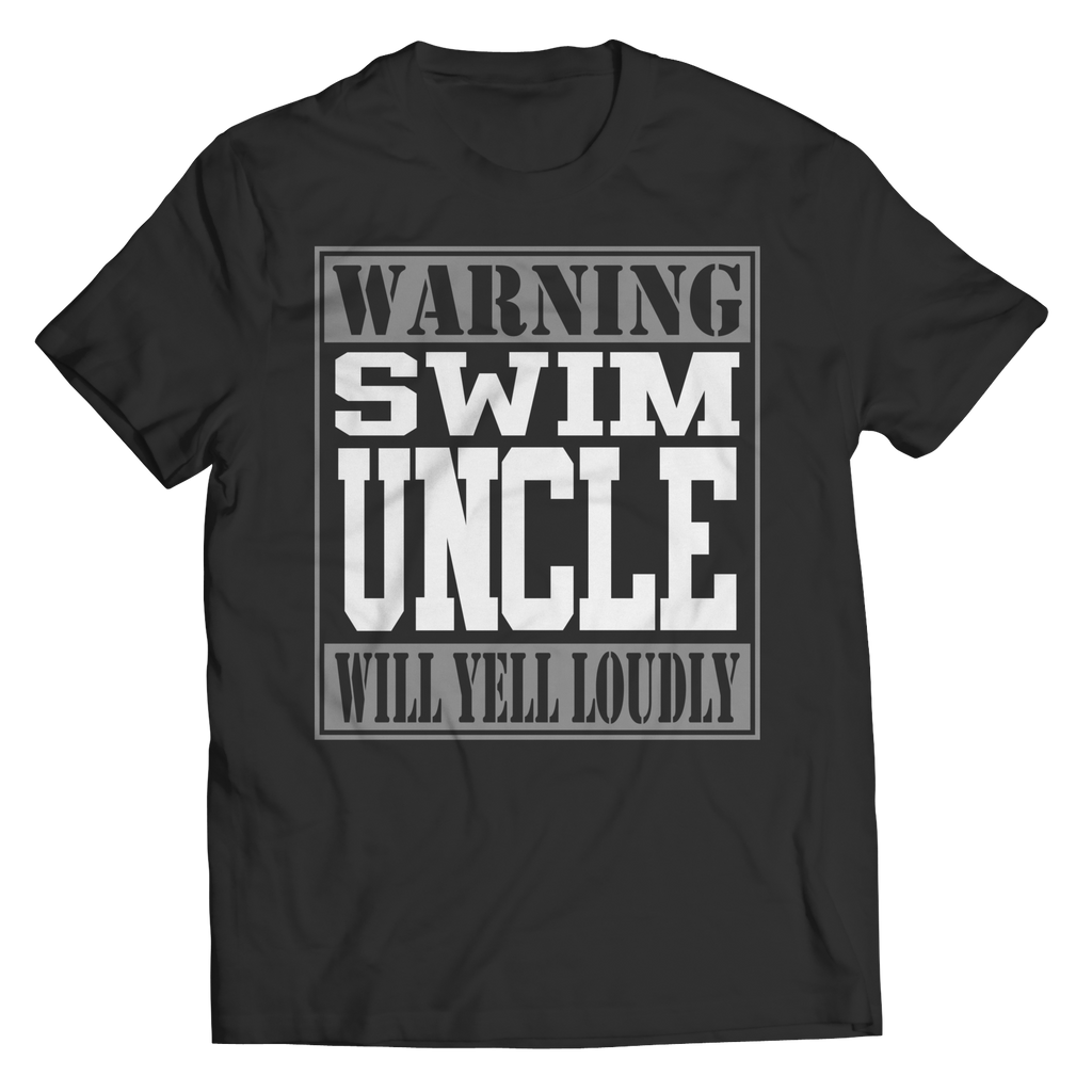Warning Swim Uncle will Yell Loudly - Shirts and Hoodies