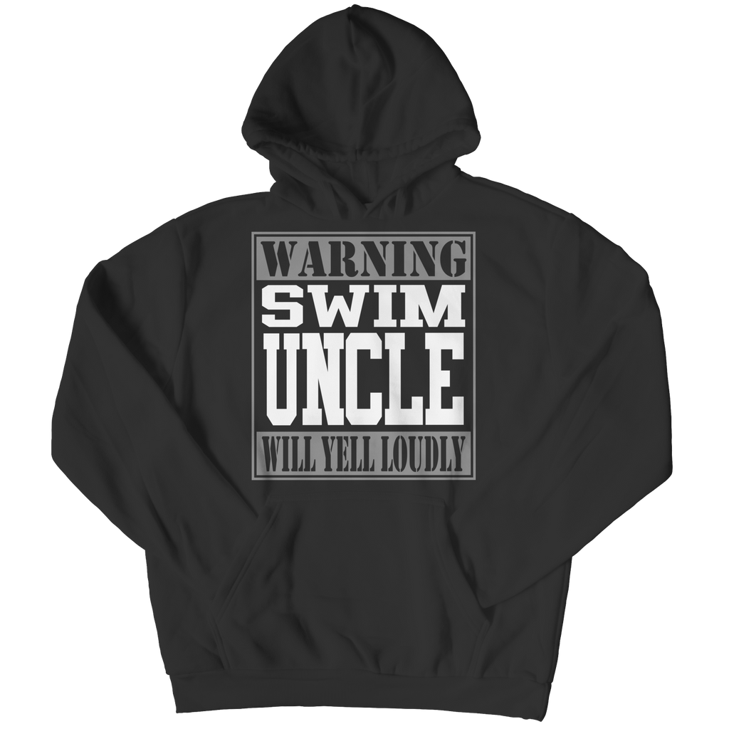 Warning Swim Uncle will Yell Loudly - Shirts and Hoodies