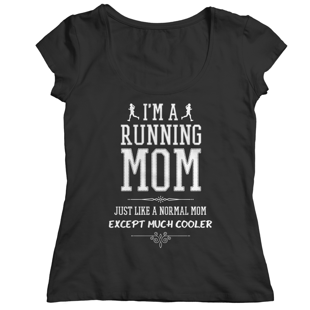 I'm A Running Mom, Just Like a Normal Mom, Except Much Cooler | Shirts, Tank Tops, and Hoodies
