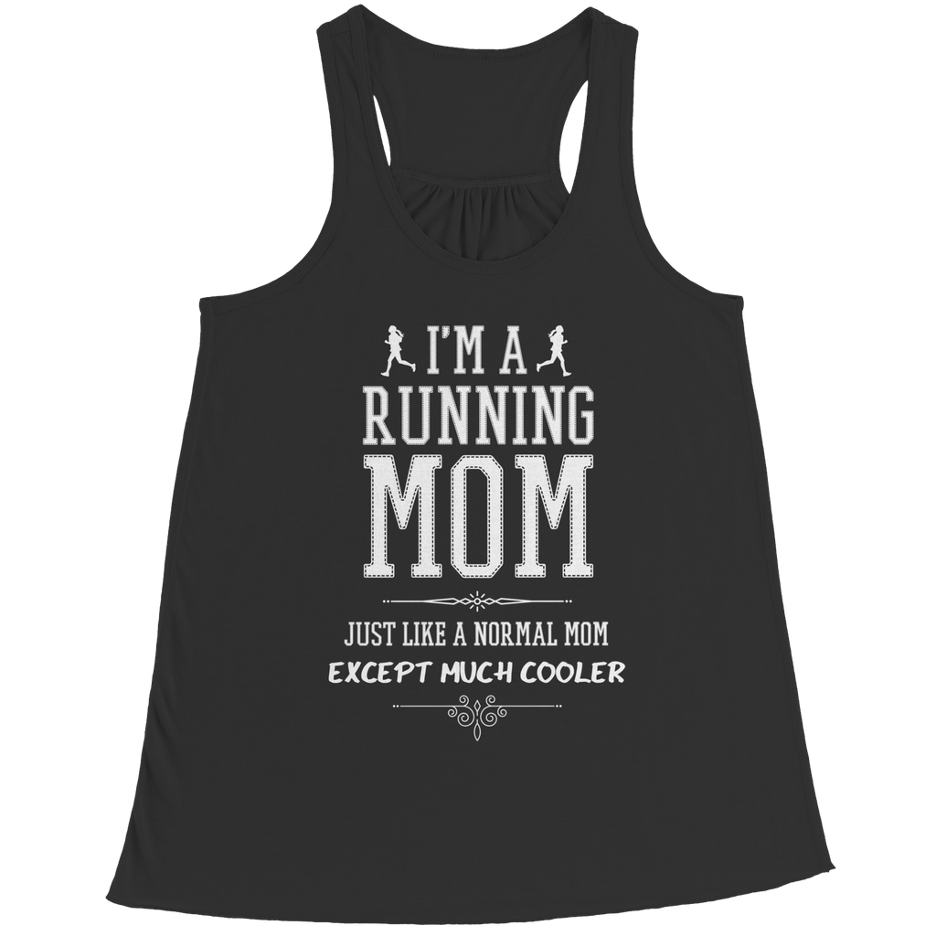 I'm A Running Mom, Just Like a Normal Mom, Except Much Cooler | Shirts, Tank Tops, and Hoodies