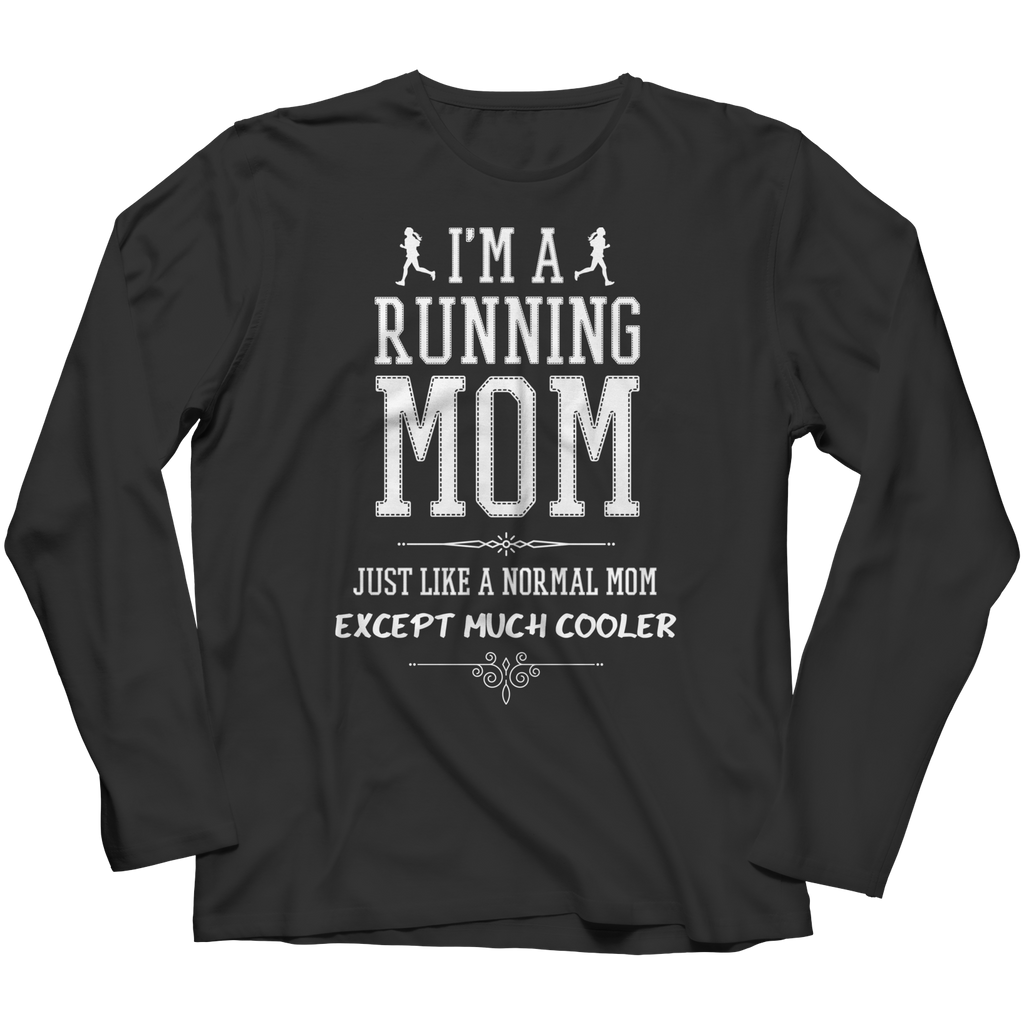 I'm A Running Mom, Just Like a Normal Mom, Except Much Cooler | Shirts, Tank Tops, and Hoodies