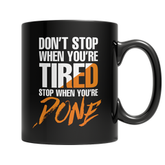 Don't Stop When You're Tired Black 11oz Mugs