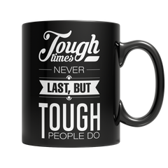 Tough Times Never Last Tough People Do