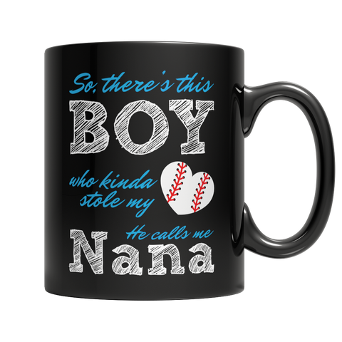 So, There's this Boy who kinda stole my heart. He calls me Nana (Baseball) Black 11oz Mugs
