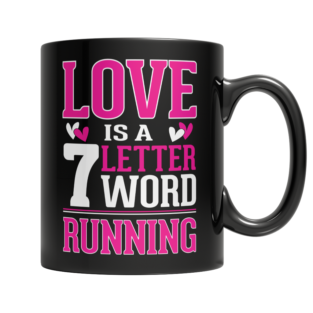 Love is a 7 letter word Running Black 11OZ Mugs