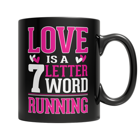 Love is a 7 letter word Running Black 11OZ Mugs