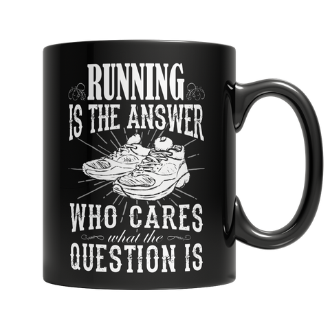 Running is The Answer who care what the Question is Black Mugs
