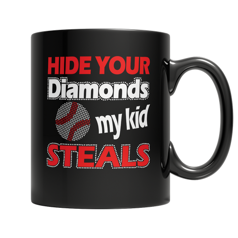 Hide Your Diamonds, My Kid Steals - Baseball Black 11oz Mugs