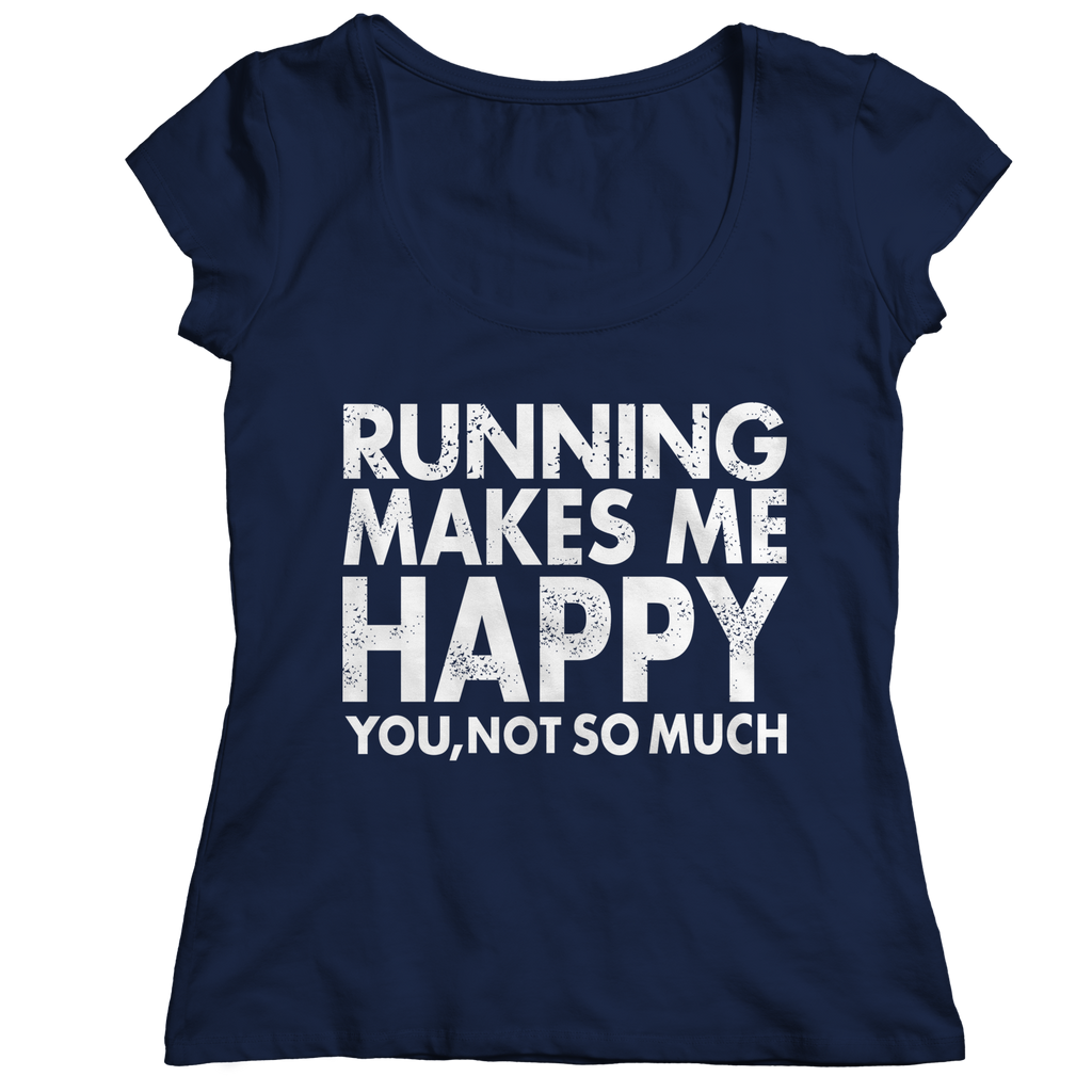 Running Makes Me Happy You, Not so Much | T-Shirts and Hoodies