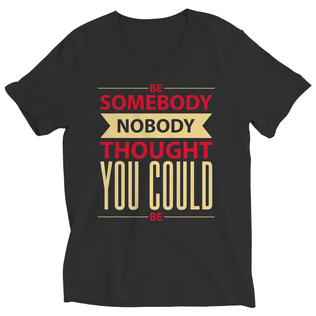 Be Somebody Nobody Thought You Could Be T-Shirts