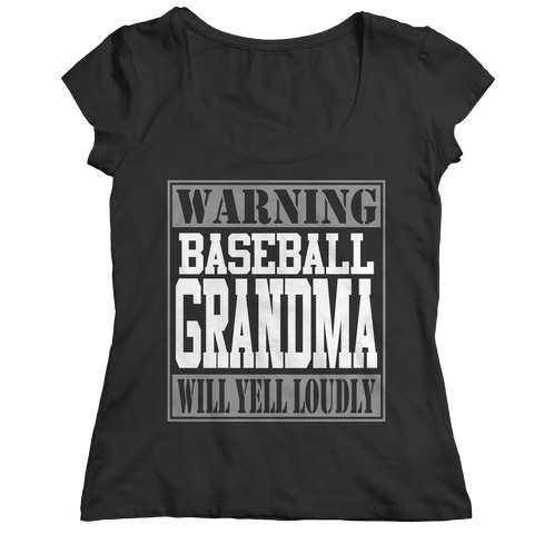 Limited Edition - Warning Baseball Grandma will Yell Loudly