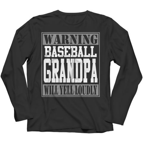 Limited Edition - Warning Baseball Grandpa will Yell Loudly