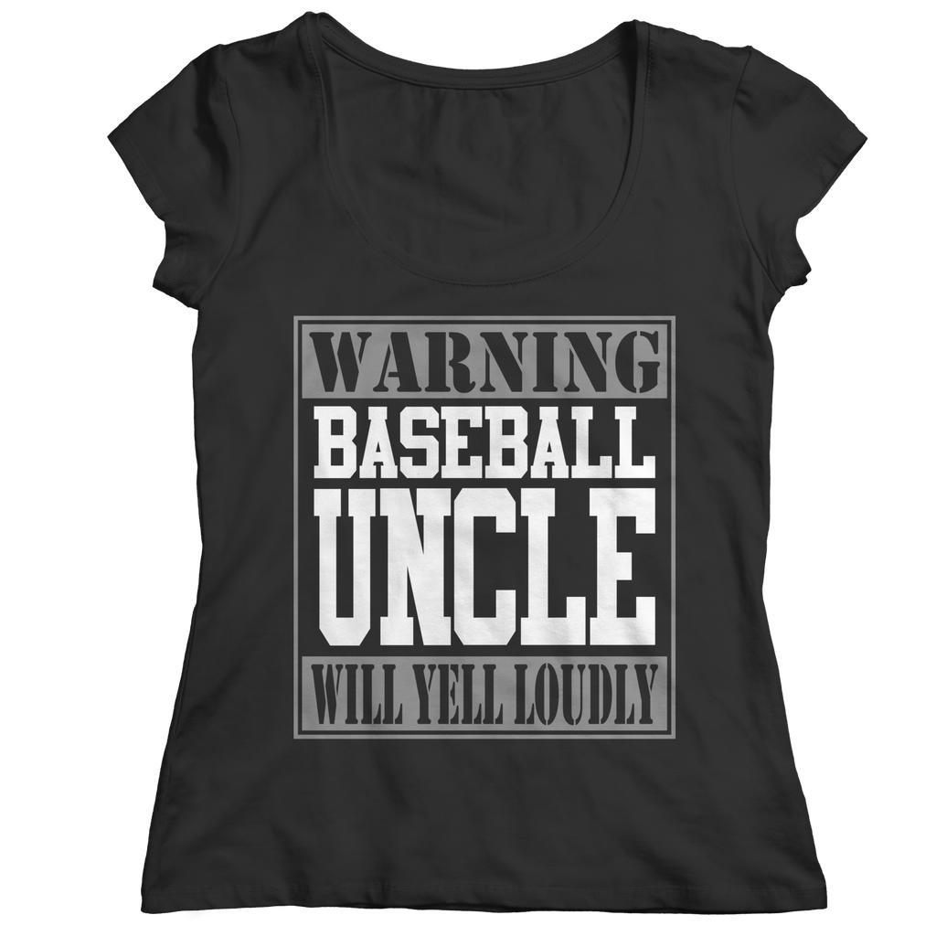 Limited Edition - Warning Baseball Uncle will Yell Loudly
