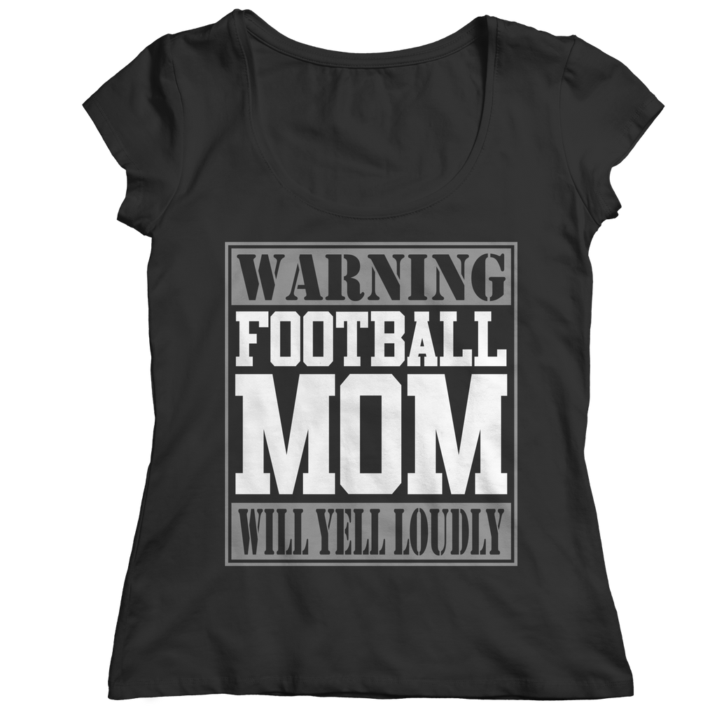 Warning Football Mom Will Yell Loudly | Shirts and Hoodies