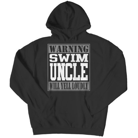 Warning Swim Uncle will Yell Loudly - Shirts and Hoodies