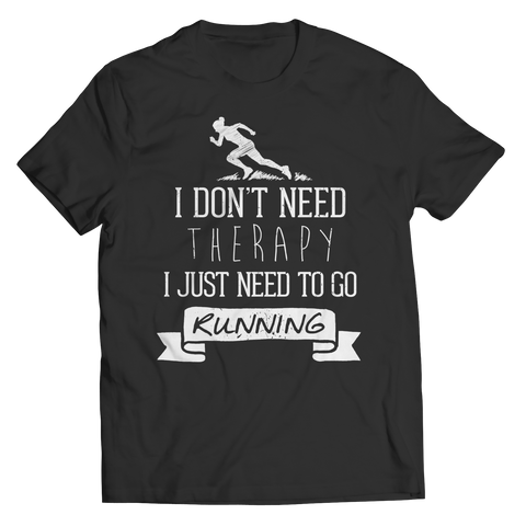 I Don't Need Therapy I Just Need Running | T-Shirts