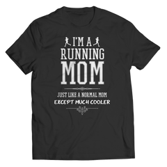 I'm A Running Mom, Just Like a Normal Mom, Except Much Cooler | Shirts, Tank Tops, and Hoodies