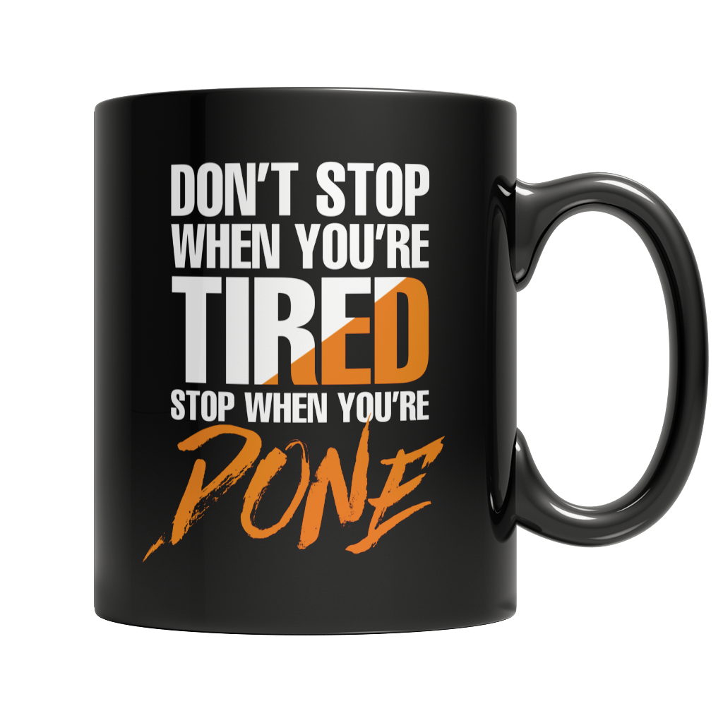 Don't Stop When You're Tired Black 11oz Mugs